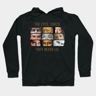 The eyes, chico. They never lie. Hoodie